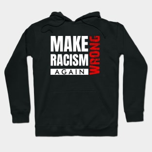 Make Racism Wrong Again Saying Design Hoodie